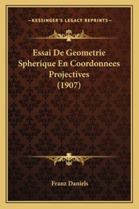 Essai De Geometrie Spherique En Coordonnees Projectives (1907)