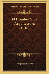 El Hombre Y La Arquitectura (1918)