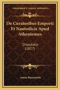 De Curatoribus Emporii Et Nautodicis Apud Athenienses