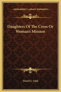 Daughters Of The Cross Or Woman's Mission