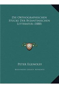 Die Orthographischen Stucke Der Byzantinischen Litteratur (1888)