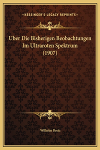 Uber Die Bisherigen Beobachtungen Im Ultraroten Spektrum (1907)