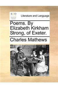 Poems. By Elizabeth Kirkham Strong, of Exeter.