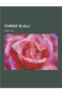 'Christ Is All'