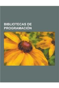 Bibliotecas de Programacion: Bibliotecas de C, Bibliotecas de C++, Bibliotecas de CSS, Bibliotecas de JavaScript, Bibliotecas de PHP, Bibliotecas d