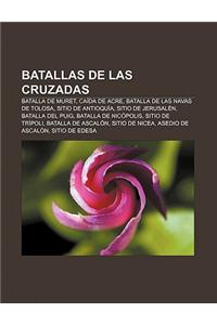 Batallas de Las Cruzadas: Batalla de Muret, Caida de Acre, Batalla de Las Navas de Tolosa, Sitio de Antioquia, Sitio de Jerusalen