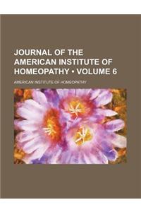 Journal of the American Institute of Homeopathy (Volume 6)