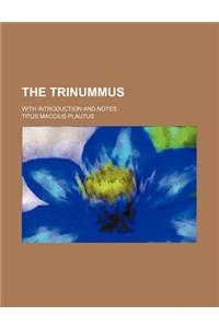 The Trinummus; With Introduction and Notes