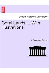 Coral Lands ... with Illustrations.