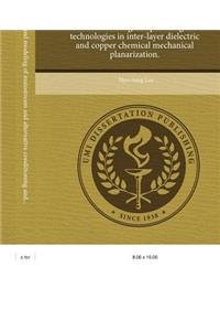 Characterization and Modeling of Mainstream and Alternative Conditioning and Polishing Technologies in Inter-Layer Dielectric and Copper Chemical Mech