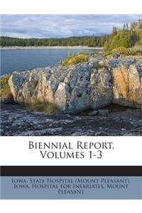 Biennial Report, Volumes 1-3