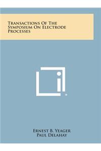 Transactions of the Symposium on Electrode Processes