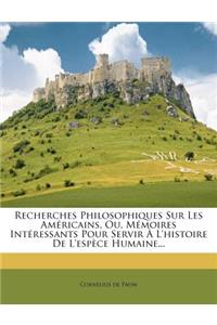 Recherches Philosophiques Sur Les Américains, Ou, Mémoires Intéressants Pour Servir À L'histoire De L'espèce Humaine...