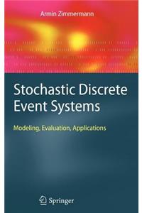 Stochastic Discrete Event Systems: Modeling, Evaluation, Applications