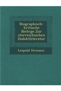 Biographisch-Kritische Beitr GE Zur Sterreichischen Dialektliteratur