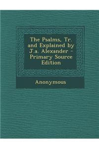 Psalms, Tr. and Explained by J.A. Alexander