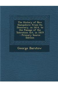 History of New Hampshire: From Its Discovery, in 1614, to the Passage of the Toleration ACT, in 1819