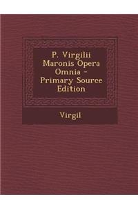 P. Virgilii Maronis Opera Omnia