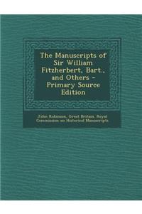 The Manuscripts of Sir William Fitzherbert, Bart., and Others