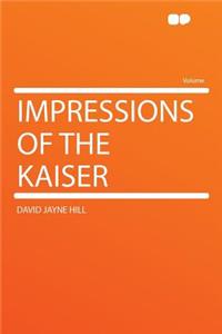 Impressions of the Kaiser