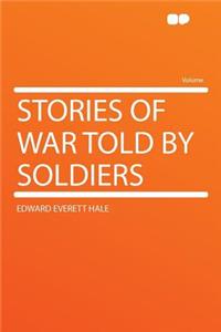 Stories of War Told by Soldiers