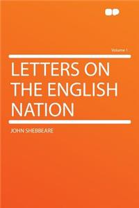 Letters on the English Nation Volume 1