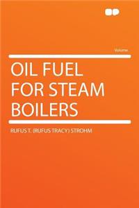 Oil Fuel for Steam Boilers
