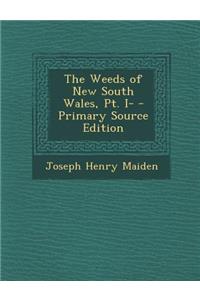 The Weeds of New South Wales, PT. I- - Primary Source Edition