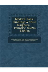 Modern Book-Bindings & Their Designers - Primary Source Edition