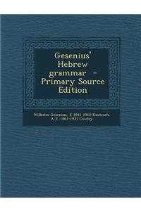 Gesenius' Hebrew Grammar - Primary Source Edition