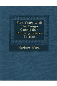 Five Years with the Congo Cannibals