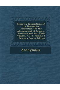 Report & Transactions of the Devonshire Association for the Advancement of Science, Literature and Art