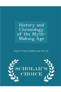 History and Chronology of the Myth-Making Age - Scholar's Choice Edition