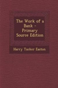 The Work of a Bank - Primary Source Edition