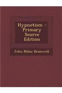 Hypnotism - Primary Source Edition