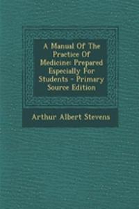 A Manual of the Practice of Medicine