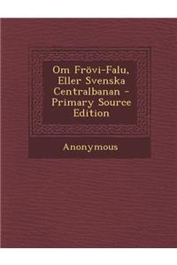 Om Frovi-Falu, Eller Svenska Centralbanan - Primary Source Edition