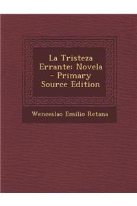 La Tristeza Errante: Novela - Primary Source Edition