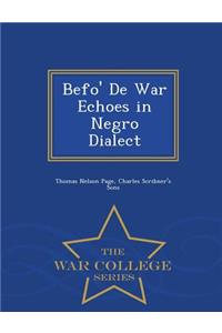 Befo' de War Echoes in Negro Dialect - War College Series