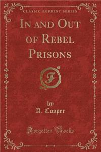 In and Out of Rebel Prisons (Classic Reprint)