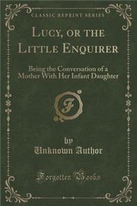 Lucy, or the Little Enquirer