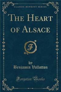 The Heart of Alsace (Classic Reprint)