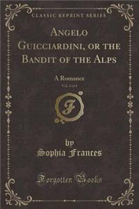 Angelo Guicciardini, or the Bandit of the Alps, Vol. 3 of 4