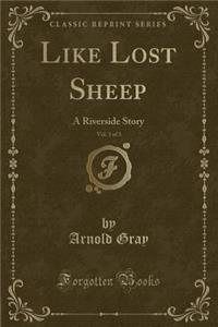 Like Lost Sheep, Vol. 3 of 3