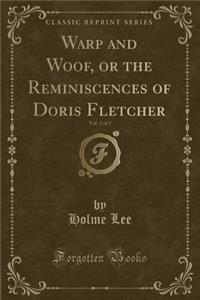 Warp and Woof, or the Reminiscences of Doris Fletcher, Vol. 3 of 3 (Classic Reprint)