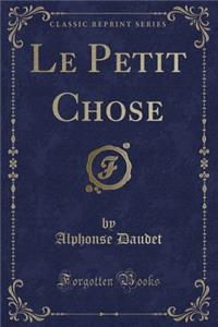 Le Petit Chose (Classic Reprint)