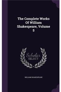 The Complete Works Of William Shakespeare, Volume 5