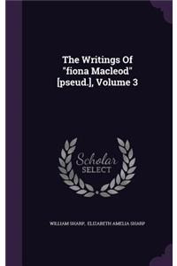 The Writings Of fiona Macleod [pseud.], Volume 3