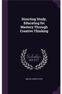 Directing Study, Educating for Mastery Through Creative Thinking