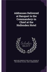 Addresses Delivered at Banquet to the Commandery-in Chief at the Hollenden Hotel